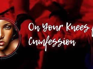 Get On Your Knees for Cumfession