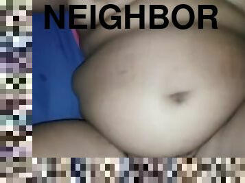 Fucking my bbw neighbor, she ate her squirt