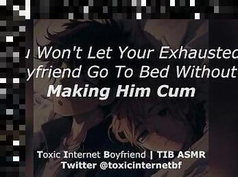 You Won't Let Your Exhausted Boyfriend Go To Bed... [ASMR Sweet Talk] [Erotic Audio for Women]