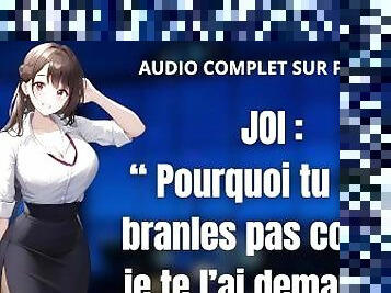 ROLEPLAY JOI FR: Pourquoi tu ne te branles pas comme je te l'ai demandé? (f4m) (Joi)