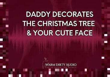 Daddy Decorates The Christmas Tree and Your Cute Face