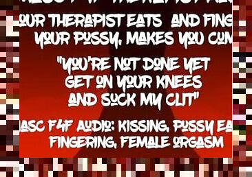 Masc F4F Audio: Your therapist eats your pussy and makes you get on your knees to eat her cum