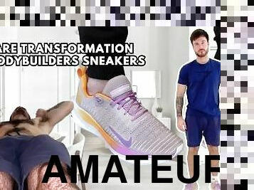 Unaware transformation into bodybuilders sneakers