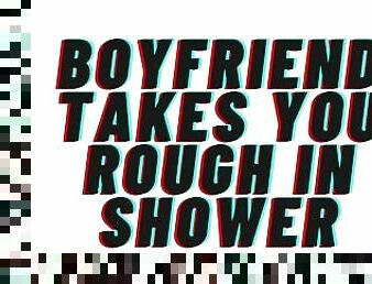 AUDIO PORN: Boyfriend Takes You Rough In Shower [TEASER] [M4F]