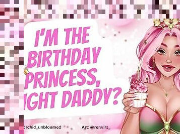 Im The Birthday Princess, Right Daddy? - ASMR Audio Roleplay