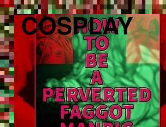 How to be a perverted Faggot Manpig VIDEO VERSION