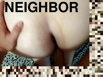 I sucked a dick and let myself be fucked from behind by a neighbor.