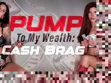 Pump To My Wealth: Cash Brag - Goddess Nova