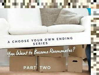 You Want to Be Roommates? Part 2 by Eve's Garden [series][storytelling][friends to lovers]