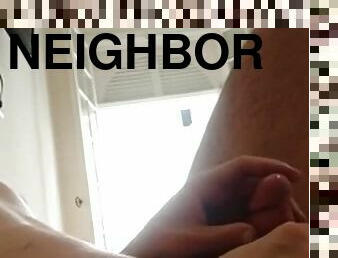Masturbation with a hard cock for a cute neighbor who cant stop looking