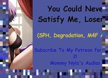 You Can Never Satisfy Me (SPH, Degradation, ASMR)