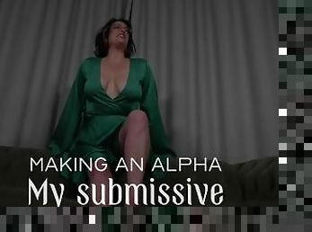 How I make alphas into my submissives